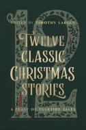 Twelve Classic Christmas Stories edito da Moody Publishers