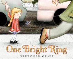 One Bright Ring di Gretchen Geser edito da Henry Holt & Company