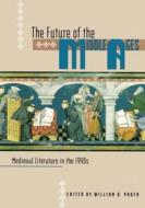 The Future Of The Middle Ages edito da University Press Of Florida