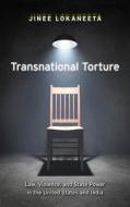 Transnational Torture di Jinee Lokaneeta edito da NYU Press