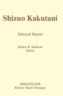 Shizuo Kakutani di S. Kakutani edito da Birkhäuser Boston
