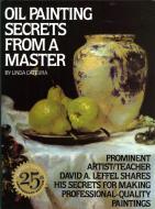 Oil Painting Secrets From A Master di Linda Cateura edito da Watson-Guptill Publications