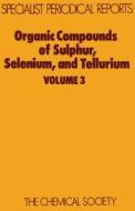 Organic Compounds of Sulphur, Selenium, and Tellurium di Royal Society of Chemistry edito da Royal Society of Chemistry