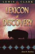 Lewis & Clark Lexicon of Discovery di Alan H. Hartley edito da Washington State University Press