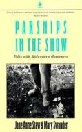 Parsnips in the Snow di Jane Anne Staw, Mary Swander edito da UNIV OF IOWA PR