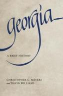 Georgia: A Brief History di Christopher C. Meyers, David Williams edito da MERCER UNIV PR