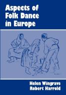 ASPECTS OF FOLK DANCE EUROPE di Wingrave & Harrold edito da Dance Books