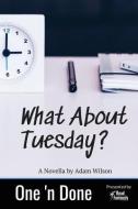 What About Tuesday di Adam Wilson edito da Read Furiously