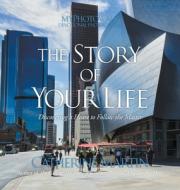 The Story Of Your Life: Discovering A Heart To Follow The Master di Catherine Martin edito da QUIET TIME MINISTRIES