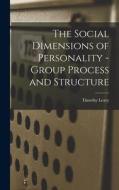 The Social Dimensions of Personality - Group Process and Structure di Timothy Leary edito da LIGHTNING SOURCE INC