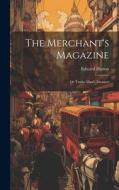 The Merchant's Magazine: Or Trades Man's Treasury di Edward Hatton edito da LEGARE STREET PR