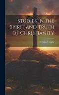 Studies in the Spirit and Truth of Christianity di William Temple edito da LEGARE STREET PR