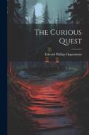 The Curious Quest di Edward Phillips Oppenheim edito da LEGARE STREET PR