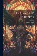 The Angels' Whispers di Daniel C. Eddy edito da LEGARE STREET PR