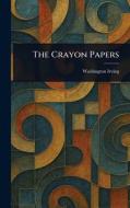 The Crayon Papers di Washington Irving edito da Creative Media Partners, LLC