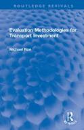 Evaluation Methodologies For Transport Investment di Michael Roe edito da Taylor & Francis Ltd