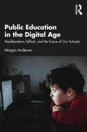 Public Education In The Digital Age di Morgan Anderson edito da Taylor & Francis Ltd