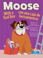 Moose with a Tool Box (Moose Con Una Caja de Herramientas) Bilingual Eng/Spa di Laurie Friedman edito da Crabtree Publishing Company