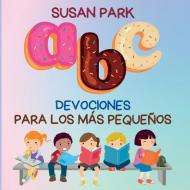 A-Z Devociones Para Los Más Pequeños di Susan Park edito da Susan Park