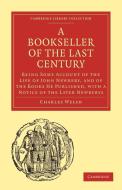 Bookseller of the Last Century di Charles Welsh, Welsh Charles edito da Cambridge University Press