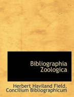 Bibliographia Zoologica di Herbert Haviland Field edito da Bibliolife