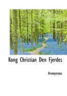 Kong Christian Den Fjerdes di Anonymous edito da Bibliolife