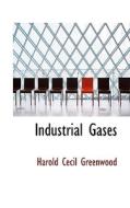 Industrial Gases di Harold Cecil Greenwood edito da Bibliolife