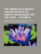 The American Almanac and Repository of Useful Knowledge for the Year Volume 8 di Jared Sparks edito da Rarebooksclub.com