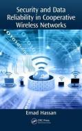 Security and Data Reliability in Cooperative Wireless Networks di Emad Hassan edito da Taylor & Francis Ltd