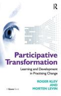 Participative Transformation di Roger Klev, Morten Levin edito da Taylor & Francis Ltd