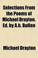 Selections From The Poems Of Michael Dra di Michael Drayton edito da General Books