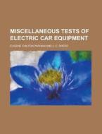 Miscellaneous Tests Of Electric Car Equi di Eugene Chilton Parham edito da Rarebooksclub.com