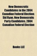New Democratic Candidates In The 2004 Ca di Books Llc edito da Books LLC