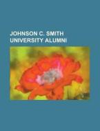Johnson C. Smith University: Bonnie Ethe di Books Llc edito da Books LLC, Wiki Series