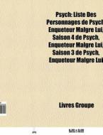 Psych: Liste Des Personnages De Psych, E di Livres Groupe edito da Books LLC, Wiki Series