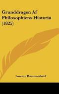 Grunddragen AF Philosophiens Historia (1825) di Lorenzo Hammarskold edito da Kessinger Publishing