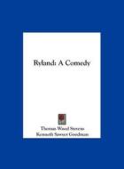 Ryland: A Comedy di Thomas Wood Stevens, Kenneth Sawyer Goodman edito da Kessinger Publishing