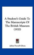 A Student's Guide to the Manuscripts of the British Museum (1920) di Julius Parnell Gilson edito da Kessinger Publishing