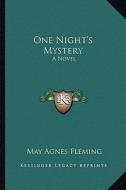 One Night's Mystery di May Agnes Fleming edito da Kessinger Publishing