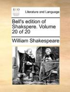 Bell's Edition Of Shakspere. Volume 20 Of 20 di William Shakespeare edito da Gale Ecco, Print Editions