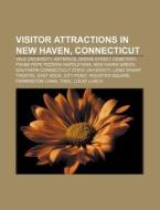 Visitor Attractions In New Haven, Connec di Source Wikipedia edito da Books LLC, Wiki Series