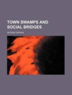 Town Swamps and Social Bridges di George Godwin edito da Rarebooksclub.com