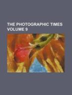 The Photographic Times Volume 9 di Anonymous edito da Rarebooksclub.com