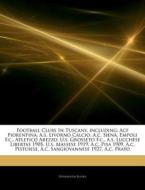 Football Clubs In Tuscany, Including: Ac di Hephaestus Books edito da Hephaestus Books