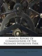 Annual Report of Commissioners of the Palisades Interstate Park edito da Nabu Press