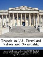 Trends In U.s. Farmland Values And Ownership di Cynthia Nickerson, Mitch Morehart edito da Bibliogov