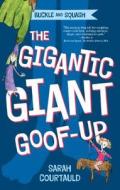Buckle and Squash: The Gigantic Giant Goof-Up di Sarah Courtauld edito da FEIWEL & FRIENDS