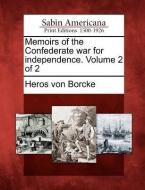 Memoirs of the Confederate War for Independence. Volume 2 of 2 di Heros Von Borcke edito da GALE ECCO SABIN AMERICANA