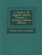 A History of English Poetry Volume 2 di William John Courthope edito da Nabu Press