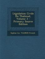 Legislation Civile Du Thalmud, Volume 3 di Sophus Lie, Talmud French edito da Nabu Press